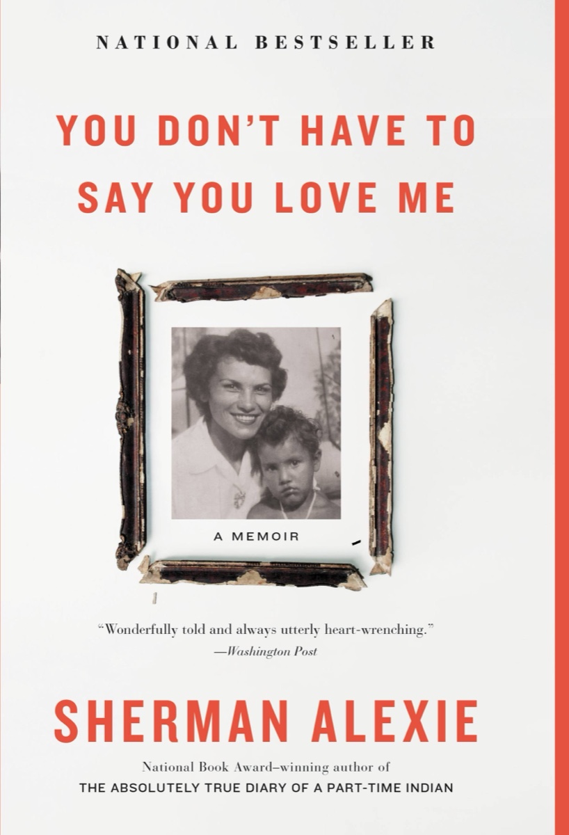 Sherman Alexie, You Don't Have to Say You Love Me